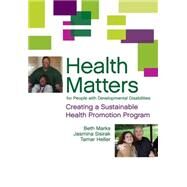 Health Matters for People With Developmental Disabilities: Creating a Sustainable Health Promotion Program by Marks, Beth, R.N., Ph.D., 9781598570007