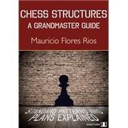 Chess Structures A Grandmaster Guide by Flores Rios, Mauricio, 9781784830007
