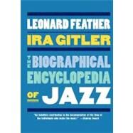 The Biographical Encyclopedia of Jazz by Feather, Leonard; Gitler, Ira, 9780195320008