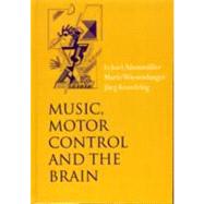 Music, Motor Control And the Brain by Altenmller, Eckart; Kesselring, Jurg; Wiesendanger, Mario, 9780198530008