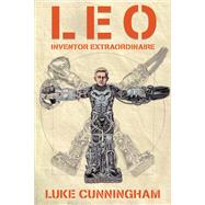 Leo, Inventor Extraordinaire by Cunningham, Luke Xavier, 9780310770008