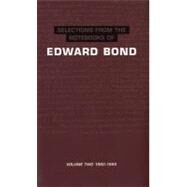 Selections from the Notebooks Of Edward Bond Volume 2 1980-1995 by Bond, Edward; Stuart, Ian, 9780413730008