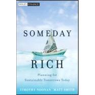Someday Rich Planning for Sustainable Tomorrows Today by Noonan, Timothy; Smith, Matt, 9780470920008