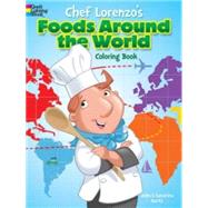 Chef Lorenzo's Foods Around the World Coloring Book by Kurtz, John; Kurtz, Sandrina, 9780486790008