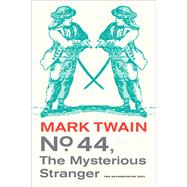 No. 44, the Mysterious Stranger by Twain, Mark; Tuckey, John S., 9780520270008