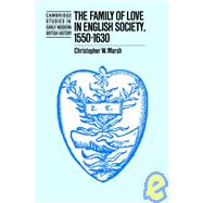 The Family of Love in English Society, 1550–1630 by Christopher W. Marsh, 9780521020008