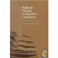 Political Theory in Modern Germany An Introduction by Thornhill, Chris, 9780745620008