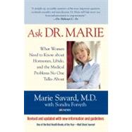 Ask Dr. Marie What Women Need To Know About Hormones, Libido, And The Medical Problems No One Talks About by Savard, Marie; Forsyth, Dr Sondra, 9780762760008