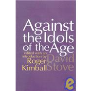 Against the Idols of the Age by Stove,David, 9780765800008
