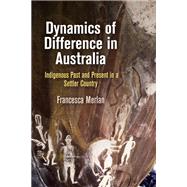 Dynamics of Difference in Australia by Merlan, Francesca, 9780812250008