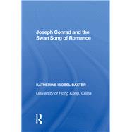 Joseph Conrad and the Swan Song of Romance by Baxter,Katherine Isobel, 9780815390008