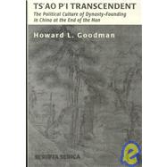 Ts'ao P'i Transcendent: Political Culture and Dynasty-Founding in China at the End of the Han by Goodman,Howard L., 9780966630008