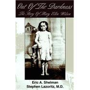 Out of the Darkness : The Story of Mary Ellen Wilson by SHELMAN ERIC A, 9780966940008