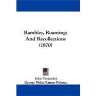 Rambles, Roamings and Recollections by Trotandot, John; Pulman, George Philip Rigney, 9781104440008