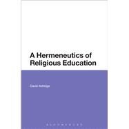 A Hermeneutics of Religious Education by Aldridge, David, 9781350030008