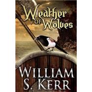 Weather of Wolves by Kerr, William S., 9781505700008