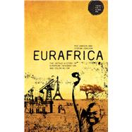 Eurafrica The Untold History of European Integration and Colonialism by Hansen, Peo; Jonsson, Stefan, 9781780930008