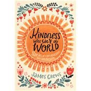 Kindness Will Save the World by James Crews, 9798887620008