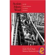 Action Meets Word How Children Learn Verbs by Hirsh-Pasek, Kathy; Michnick Golinkoff, Roberta, 9780195170009