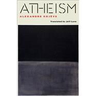 Atheism by Kojve, Alexandre; Love, Jeff, 9780231180009