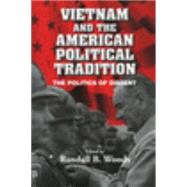 Vietnam and the American Political Tradition: The Politics of Dissent by Edited by Randall B. Woods, 9780521010009