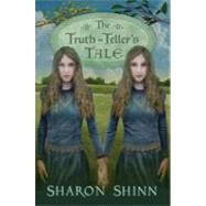 The Truth-teller's Tale by Shinn, Sharon, 9780670060009