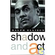 Shadow and Act by ELLISON, RALPH, 9780679760009