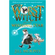 The Worst Witch and the Wishing Star by Murphy, Jill; Murphy, Jill, 9780763670009