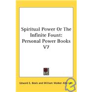 Spiritual Power or the Infinite Fount by Beals, Edward E., 9780766190009