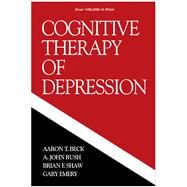 Cognitive Therapy of Depression by Beck, Aaron T.; Rush, A. John; Shaw, Brian F.; Emery, Gary, 9780898620009
