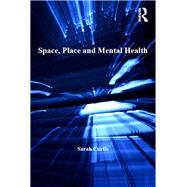 Space, Place and Mental Health by Curtis,Sarah, 9781138260009