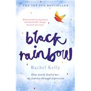 Black Rainbow by Kelly, Rachel, 9781444790009