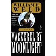 Mackerel by Moonlight by Weld, William F., 9781476780009