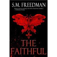 The Faithful by Freedman, S. M., 9781497330009