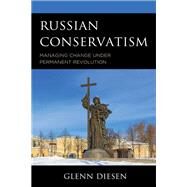 Russian Conservatism Managing Change under Permanent Revolution by Diesen, Glenn, 9781538150009