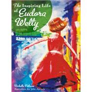 The Inspiring Life of Eudora Welty by Putnam, Richelle; Aycock, John, 9781626190009