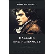Ballads and Romances by Mickiewicz, Adam ;  Kraszewski, Charles S ; Mendor, Max, 9781804840009