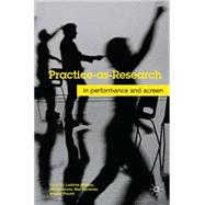 Practice-as-Research In Performance and Screen by Fuschini, Ludivine; Jones, Simon; Kershaw, Baz; Piccini, Angela, 9780230220010