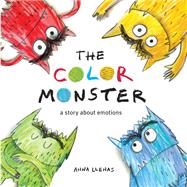 The Color Monster A Story About Emotions by Llenas, Anna, 9780316450010