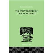 The Early Growth of Logic in the Child: Classification and Seriation by Inhelder, Brbel & Piaget, Jean, 9780415210010