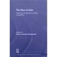 The Rise of Asia: Trade and Investment in Global Perspective by Athukorala; Prema-chandra, 9780415690010