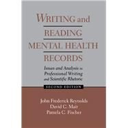 Writing and Reading Mental Health Records: Issues and Analysis in Professional Writing and Scientific Rhetoric by Reynolds; J. Frederick, 9780805820010