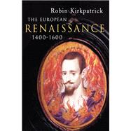 The European Renaissance 1400-1600 by Kirkpatrick; Robin, 9781138150010