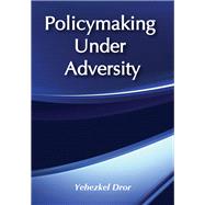 Policymaking under Adversity by Dror,Yehezkel, 9781138530010