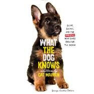 What the Dog Knows by Warren, Cat; Wynne, Patricia J., 9781432870010