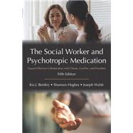 The Social Worker and Psychotropic Medication: Toward Effective Collaboration with Clients, Families, and Providers by Kia J. Bentley, Shannon Hughes, Joseph Walsh, 9781478650010