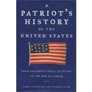 A Patriot's History of the United States From Columbus's Great Discovery to the War on Terror by Schweikart, Larry; Allen, Michael Patrick, 9781595230010
