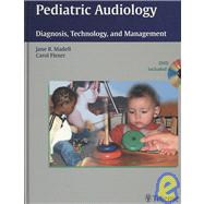 Pediatric Audiology : Diagnosis, Technology, and Management by Madell, Jane R., Ph.D.; Flexer, Carol, Ph.D., 9781604060010
