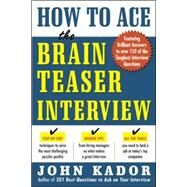 How to Ace the Brainteaser Interview by Kador, John, 9780071440011