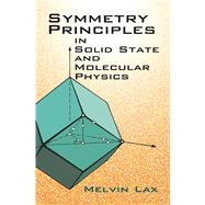 Symmetry Principles in Solid State and Molecular Physics by Lax, Melvin, 9780486420011